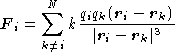 \vec{F}_i = \sum_{k{\not=}i}^N k {q_iq_k(\vec{r}_i- \vec{r}_k)\over{|\vec{r}_i - \vec{r}_k|^3}}\eqno(2)